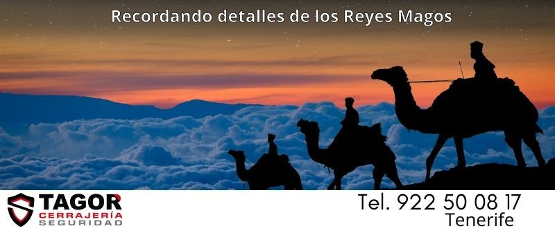 5 detalles fáciles de los Reyes Magos de Oriente que te harán sabio en Tenerife desde Tagor Seguridad 5 detalles fáciles de los Reyes Magos de Oriente que te harán sabio en Tenerife