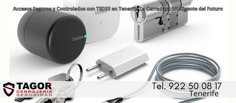 Accesos Seguros y Controlados con TEDEE en Tenerife La Cerradura Inteligente del Futuro Accesos Seguros y Controlados con TEDEE en Tenerife La Cerradura Inteligente del Futuro