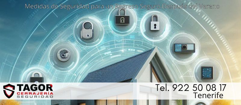 Cierre del Verano: Cómo Asegurar tu Hogar y Empresa para un Regreso Seguro con Tagor Seguridad en Tenerife Cierre del Verano: Cómo Asegurar tu Hogar y Empresa para un Regreso Seguro con Tagor Seguridad en Tenerife