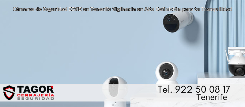 Cámaras de Seguridad EZVIZ en Tenerife Vigilancia en Alta Definición para tu Tranquilidad