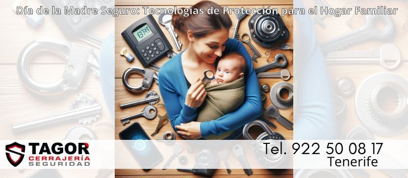 Celebrando el día de la madre con seguridad en Tenerife desde Tagor Seguridad Celebrando el día de la madre con seguridad en Tenerife desde Tagor Seguridad