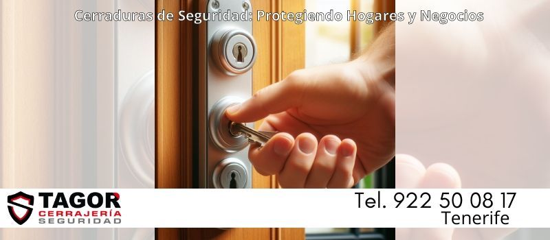 Cerraduras de Seguridad en Tenerife: Protegiendo Hogares y Negocios Cerraduras de Seguridad en Tenerife: Protegiendo Hogares y Negocios