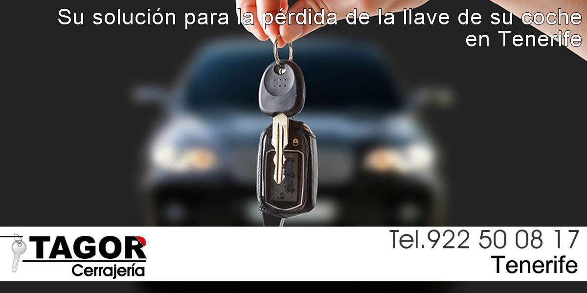 soluciones perdida llaves de coche cerrajeros tenerife tagor