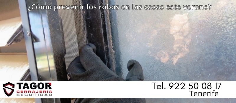 Cómo prevenir robos en casas este verano en Tenerife desde Tagor Seguridad Cómo prevenir robos en casas este verano en Tenerife desde Tagor Seguridad