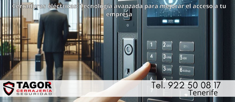 Cómo funcionan las cerraduras eléctricas y controles de acceso para mejorar el acceso y la seguridad de tu negocio en Tenerife Cómo funcionan las cerraduras eléctricas y controles de acceso para mejorar el acceso y la seguridad de tu negocio en Tenerife