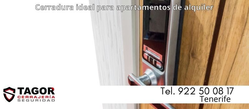 La mejor cerradura para apartamentos de alquiler en Tenerife desde Tagor Seguridad La mejor cerradura para apartamentos de alquiler en Tenerife desde Tagor Seguridad