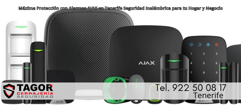 Máxima Protección con Alarmas AJAX en Tenerife Seguridad Inalámbrica para tu Hogar y Negocio Máxima Protección con Alarmas AJAX en Tenerife Seguridad Inalámbrica para tu Hogar y Negocio